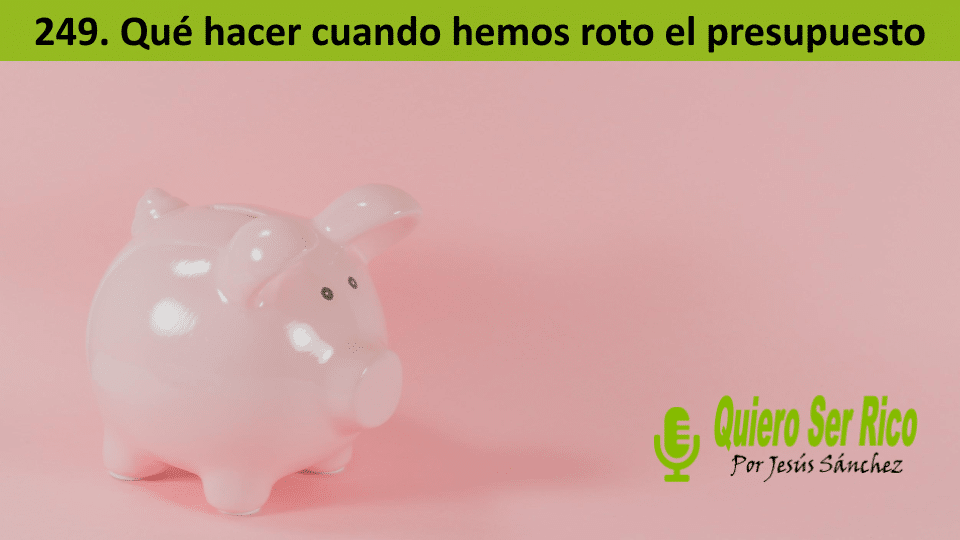 249. Qué hacer cuando hemos roto el presupuesto
