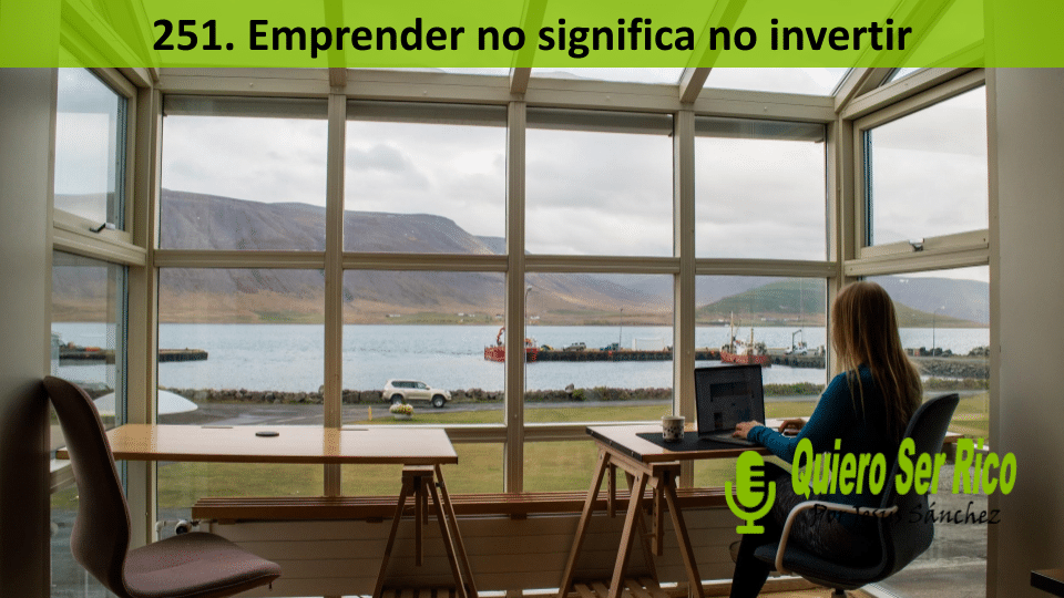 251. Emprender no significa no invertir