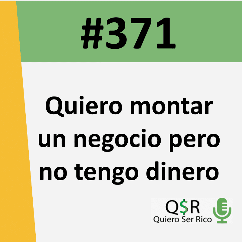 371. Quiero montar un negocio pero no tengo dinero