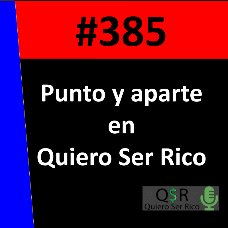 385. Punto y aparte en Quiero Ser Rico
